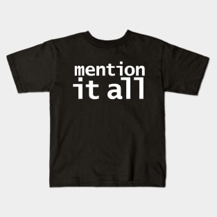 Mention It All Funny Quotes Kids T-Shirt